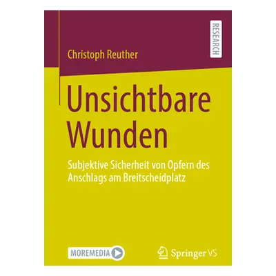 "Unsichtbare Wunden: Subjektive Sicherheit Von Opfern Des Anschlags Am Breitscheidplatz" - "" ("