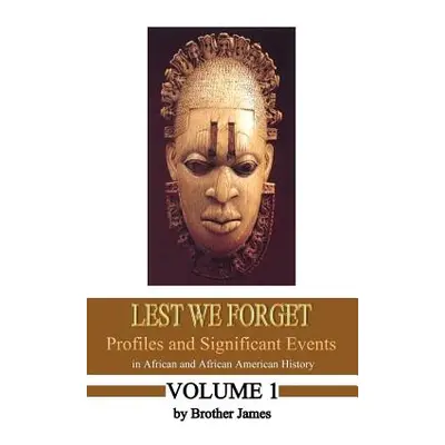 "Lest We Forget: Profiles and Significant Events in African and African American History" - "" (