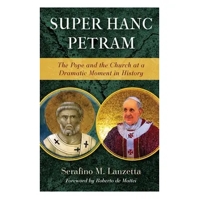 "Super Hanc Petram: The Pope and the Church at a Dramatic Moment in History" - "" ("Lanzetta Ser