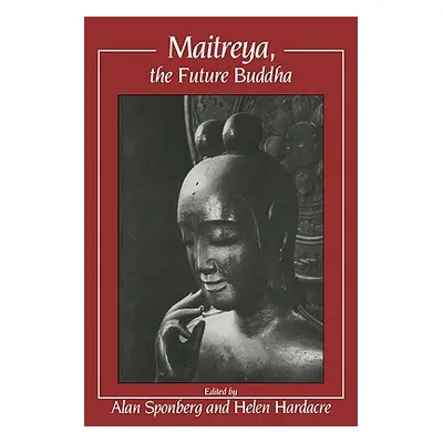 "Maitreya, the Future Buddha" - "" ("Sponberg Alan")