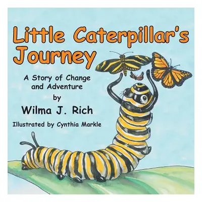 "Little Caterpillar's Journey: A Story of Change and Adventure" - "" ("Rich Wilma J.")