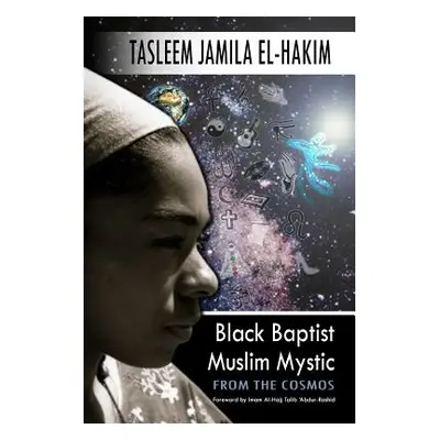 "Black Baptist Muslim Mystic: From the Cosmos" - "" ("El-Hakim Tasleem Jamila")