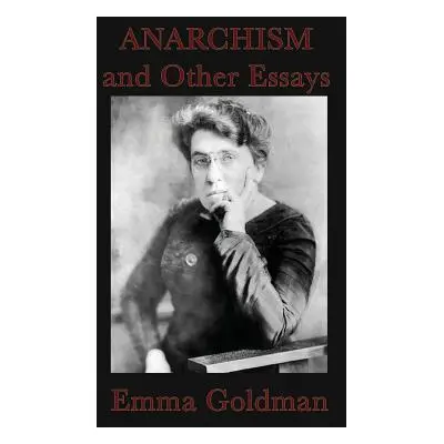 "Anarchism and Other Essays" - "" ("Goldman Emma")