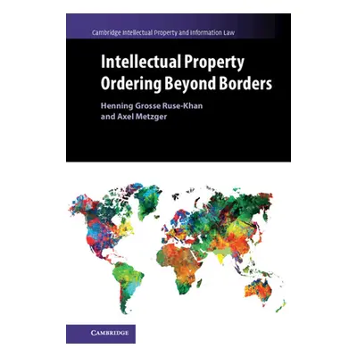 "Intellectual Property Ordering Beyond Borders" - "" ("Grosse Ruse-Khan Henning")