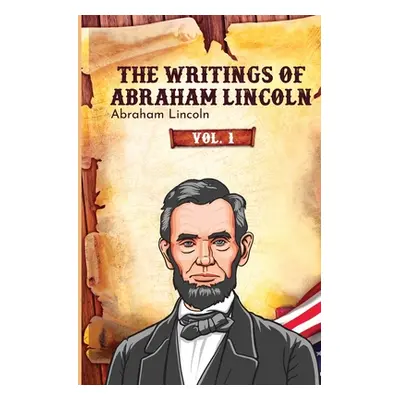 "The Writings of Abraham Lincoln" - "" ("Lincoln Abraham")