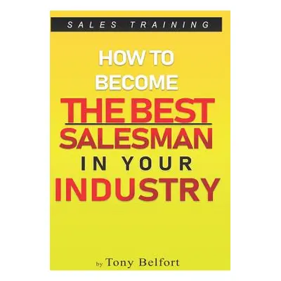 "Sales Training: How to Deal with Objections, Secrets Techniques for Prospecting, and How to Fin