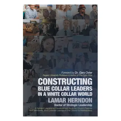 "Constructing Blue Collar Leaders in a White Collar World" - "" ("Herndon Lamar")