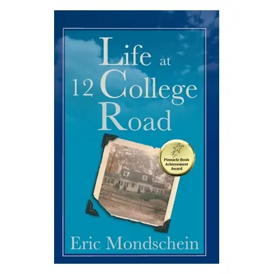 "Life at 12 College Road" - "" ("Mondschein Eric S.")