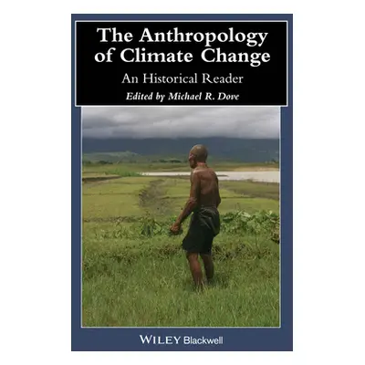 "Anthropology of Climate Change" - "" ("Dove Michael R.")