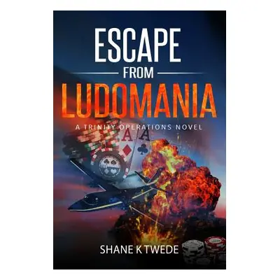 "Escape from Ludomania: A Trinity Operations Novel" - "" ("Twede Shane K.")