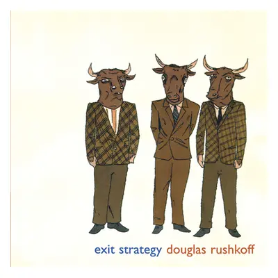 "Exit Strategy" - "" ("Rushkoff Douglas")