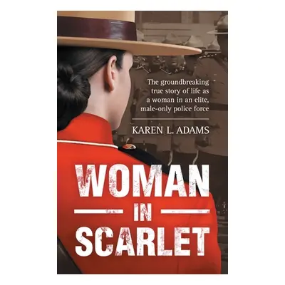 "Woman In Scarlet: The groundbreaking true story of life as a woman in an elite, male-only polic