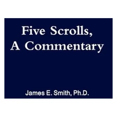 "Five Scrolls, a Commentary" - "" ("Smith James E.")