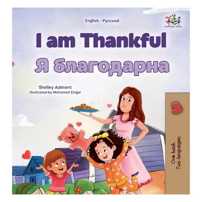 "I am Thankful (English Russian Bilingual Children's Book)" - "" ("Admont Shelley")