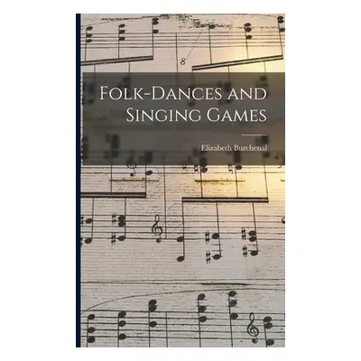 "Folk-Dances and Singing Games" - "" ("Burchenal Elizabeth")