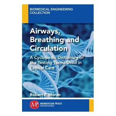 "The ABC's of ABG's(TM): A Cyclopedic Dictionary of the Testing Terms Used in Critical Care" - "