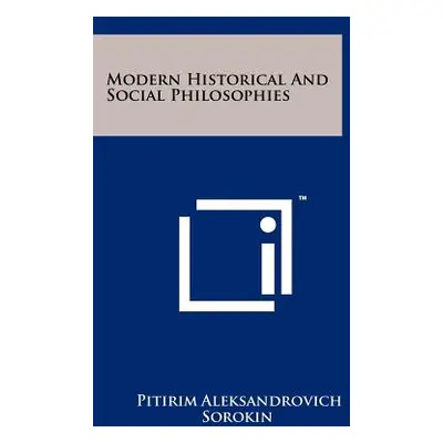 "Modern Historical And Social Philosophies" - "" ("Sorokin Pitirim Aleksandrovich")