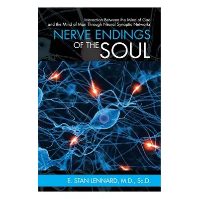 "Nerve Endings of the Soul: Interaction Between the Mind of God and the Mind of Man Through Neur