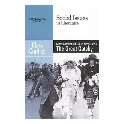 "Class Conflict in F. Scott Fitzgerald's the Great Gatsby" - "" ("Durst Johnson Claudia")