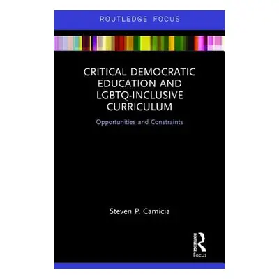 "Critical Democratic Education and LGBTQ-Inclusive Curriculum: Opportunities and Constraints" - 