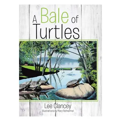 "A Bale of Turtles" - "" ("Clancey Lee")