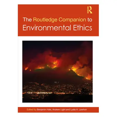 "The Routledge Companion to Environmental Ethics" - "" ("Hale Benjamin")