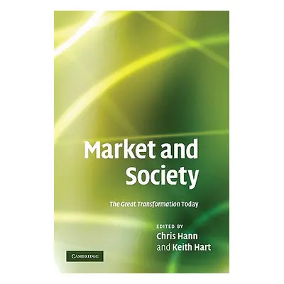 "Market and Society: The Great Transformation Today" - "" ("Hann Chris")