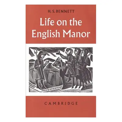 "Life on the English Manor: A Study of Peasant Conditions 1150-1400" - "" ("Bennett H. S.")