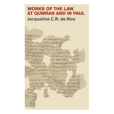 "Works of the Law at Qumran and in Paul" - "" ("de Roo Jacqueline C. R.")