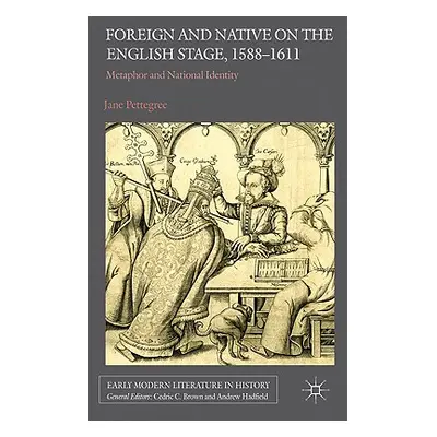 "Foreign and Native on the English Stage, 1588-1611: Metaphor and National Identity" - "" ("Pett