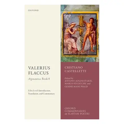 "Valerius Flaccus: Argonautica, Book 8: Edited with Introduction, Translation, and Commentary" -