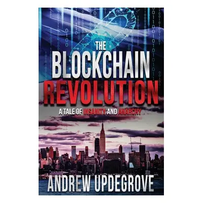 "The Blockchain Revolution: a Tale of Insanity and Anarchy" - "" ("Updegrove Andrew")