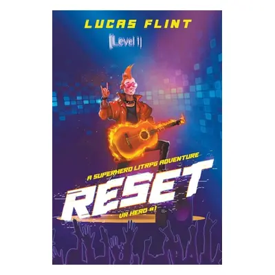 "Reset: A Superhero LitRPG Adventure" - "" ("Flint Lucas")