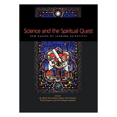 "Science and the Spiritual Quest: New Essays by Leading Scientists" - "" ("Clayton Phillip")