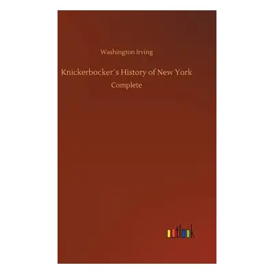 "Knickerbockers History of New York" - "" ("Irving Washington")