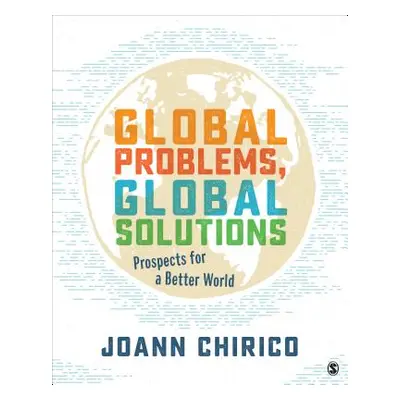 "Global Problems, Global Solutions: Prospects for a Better World" - "" ("Chirico Joann A.")