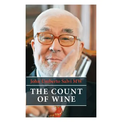 "The Count of Wine: A hedonistic autobiography" - "" ("Salvi Mw John")