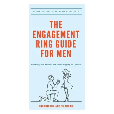 "The Engagement Ring Guide For Men: Everything You Should Know Before Popping The Question" - ""