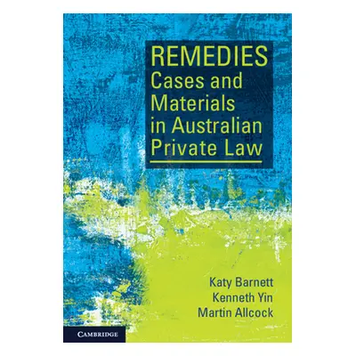 "Remedies Cases and Materials in Australian Private Law" - "" ("Barnett Katy")