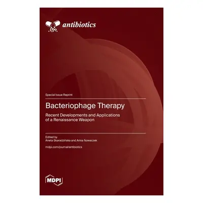 "Bacteriophage Therapy: Recent Developments and Applications of a Renaissance Weapon" - "" ("Ska