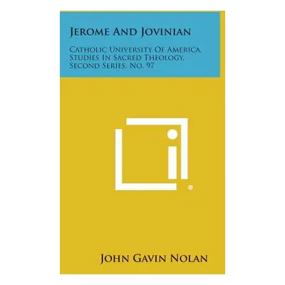 "Jerome And Jovinian: Catholic University Of America, Studies In Sacred Theology, Second Series,