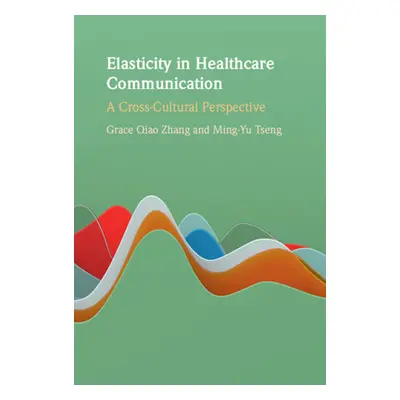 "Elasticity in Healthcare Communication" - "" ("Zhang Grace Qiao")