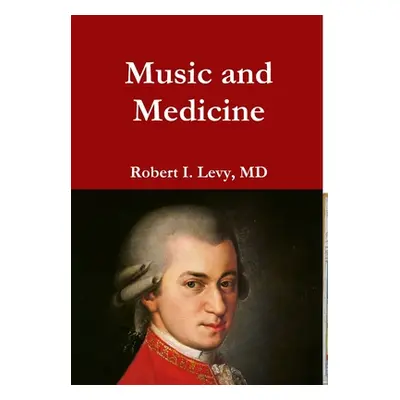 "Music and Medicine" - "" ("Levy Robert I.")