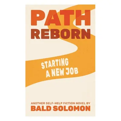 "Path Reborn: Starting a New Job" - "" ("Solomon Bald")