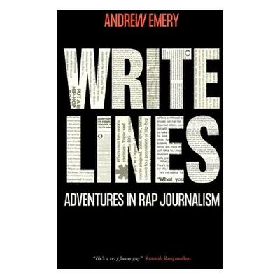 "Write Lines: Adventures in Rap Journalism" - "" ("Emery Andrew")