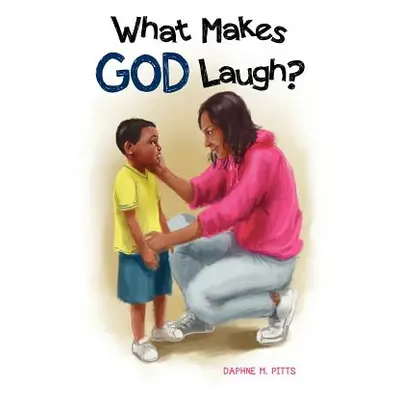 "What Makes God Laugh?" - "" ("Pitts Daphne M.")