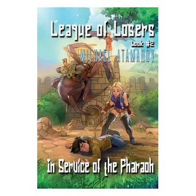 "In Service of the Pharaoh (League of Losers Book #2): LitRPG Series" - "" ("Atamanov Michael")