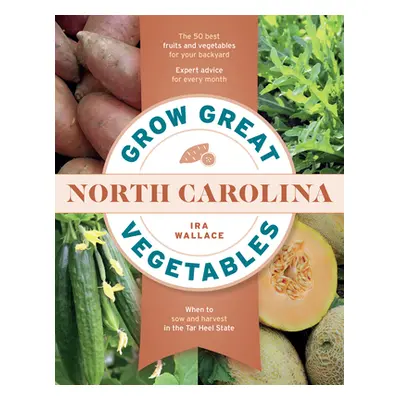 "Grow Great Vegetables in North Carolina" - "" ("Wallace Ira")