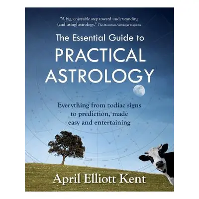 "The Essential Guide to Practical Astrology: Everything from zodiac signs to prediction, made ea