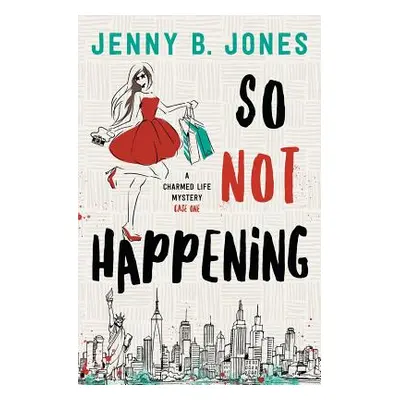 "So Not Happening" - "" ("Jones Jenny B.")